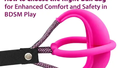 How to Choose the Right Ball Gag for Enhanced Comfort and Safety in BDSM Play